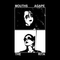 The Rita - Mouths Agape / The Rita