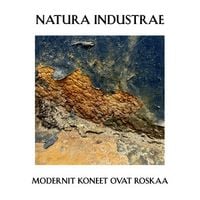 Natura Industrae - Modernit koneet ovat roskaa