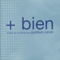 Gustavo Cerati - + Bien (M&uacute;sica de la Pel&iacute;cula)