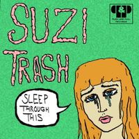 Suzi Trash - Sleep Through This