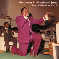 Rev. Johnny L. - Jesus Christ From A to Z
