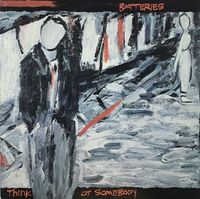The Batteries - Think Of Somebody