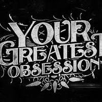 Your Greatest Obsession - 649