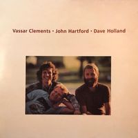 Vassar Clements, John Hartford, Dave Holland - Vassar Clements &bull; John Hartford &bull; Dave Holland