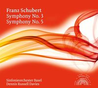 Sinfonieorchester Basel & Dennis Russell Davies - Franz Schubert: Symphony No. 3; Symphony No. 5