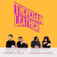 The Vegan Leather - Poor Girls / Broken Boys