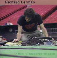 Richard Lerman - A Matter of Scale & Other Pieces