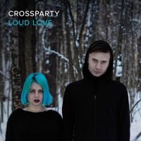 CROSSPARTY - LOUD LOVE