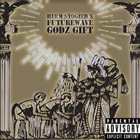 Heem Stogied & Futurewave - Godz Gift