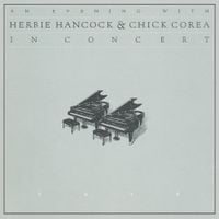 Herbie Hancock & Chick Corea - An Evening with Herbie Hancock & Chick Corea: In Concert