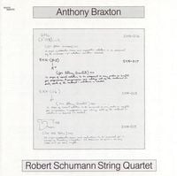 Anthony Braxton & Robert Schumann String Quartet - Anthony Braxton / Robert Schumann String Quartet