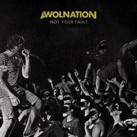 AWOLNATION - Not Your Fault