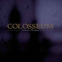 Colosseum - Chapter 1: Delirium