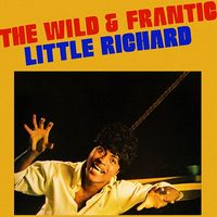 Little Richard - The Wild & Frantic Little Richard