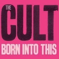 The Cult - Born into This