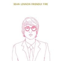 Sean Lennon - Friendly Fire