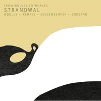 Nate Wooley, Dave Rempis, Pascal Niggenkemper, Chris Corsano - Strandwal From Wolves To Whales