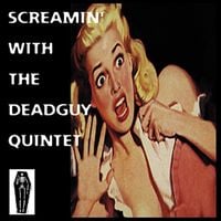 Deadguy - Screamin' With The Deadguy Quintet