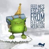 Feed Me - Feed Me's Escape From Electric Mountain
