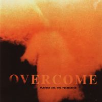 Overcome - Blessed Are The Persecuted