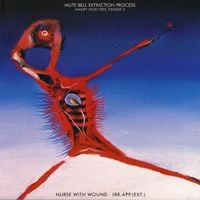 Nurse With Wound &middot; Irr. App. (ext.) - Angry Eelectric Finger, Vol. 3: Mute Bell Extinction Process