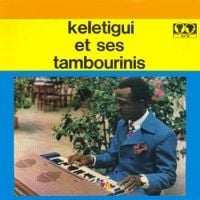 K&eacute;l&eacute;tigui et ses Tambourinis - K&eacute;l&eacute;tigui et ses Tambourinis
