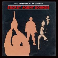Vic Grimes & Giallo Point - Secret Agent Sounds