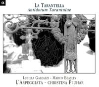 L' Arpeggiata / Christina Pluhar / Lucilla Galeazzi / Marco Beasley - La tarantella - Antidotum tarantulae