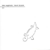 Kevin Drumm & Taku Sugimoto - Den