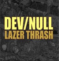 Dev/Null - Lazer Thrash