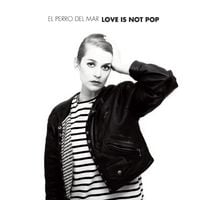El Perro Del Mar - Love Is Not Pop