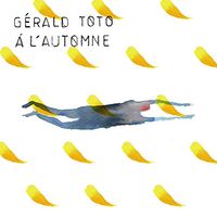 G&eacute;rald Toto - &Agrave; l'automne