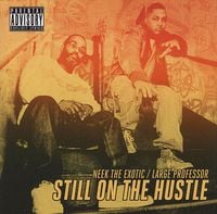 Neek The Exotic & Large Professor - Still On The Hustle