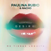 Paulina Rubio & Nacho - Desire (Me Tienes Loquita)