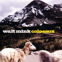 Walt Mink - Colossus