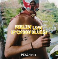 Peach Pit - Feeling Low (F*ckboy Blues)