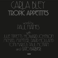 Carla Bley - Tropic Appetites