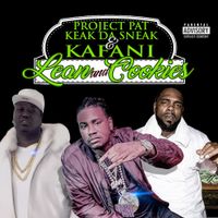 Project Pat, Keak Da Sneak & Kafani - Lean and Cookies