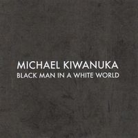 Michael Kiwanuka - Black Man in a White World