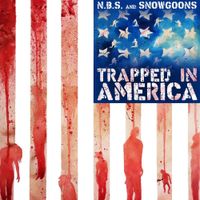 N.B.S. And SnowGoons - Trapped in America