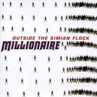 Millionaire - Outside the Simian Flock