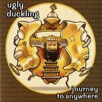 Ugly Duckling - Journey to Anywhere