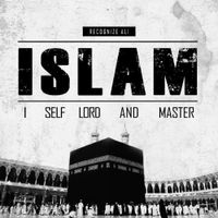 Recognize Ali - ISLAM: I Self Lord And Master