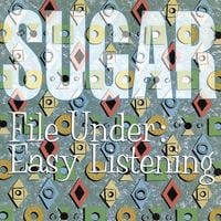 Sugar - File Under: Easy Listening