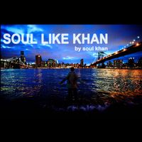 Soul Khan - Soul Like Khan