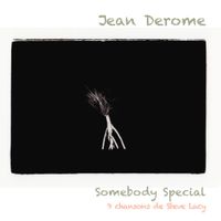 Jean Derome - Somebody Special