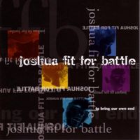 Joshua Fit For Battle - To Bring Our Own End