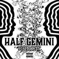 916frosty - HALF GEMINI