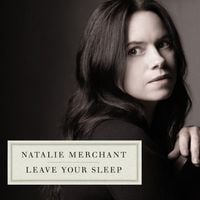 Natalie Merchant - Leave Your Sleep