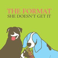 The Format - She Doesn't Get It